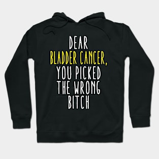 Dear Bladder Cancer You Picked The Wrong Bitch Hoodie